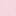 Rose Pale / Blanc / Bordeaux