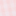 White / Light Pink