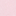 Rose Pale / Blanc / Bordeaux